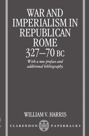 William V. Harris - War and Imperialism in Republican Rome 327-70 B.C, Häftad