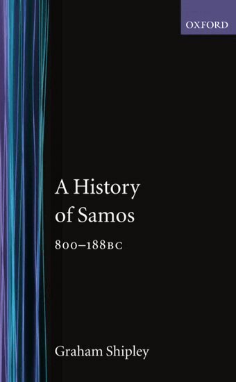 Graham Shipley - A History of Samos, 800-188 BC, Inbunden