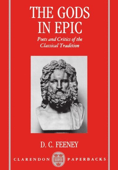 Feeney, D. C. Feeney - The Gods in Epic, Häftad