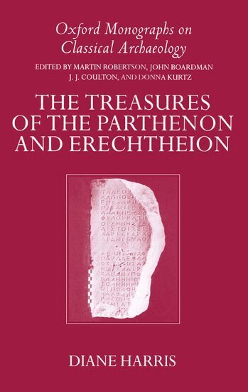 Diane Harris - The Treasures of the Parthenon and Erechtheion, Inbunden
