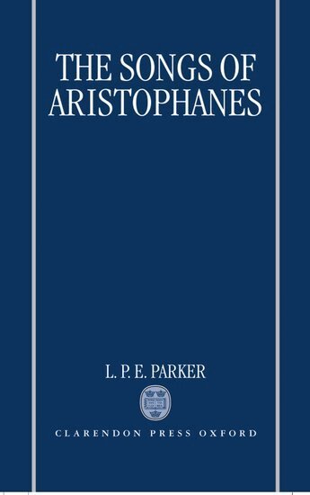 L. P. E. Parker - The Songs of Aristophanes, Inbunden