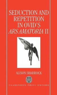 bokomslag Seduction and Repetition in Ovid's Ars Amatoria 2