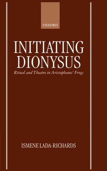 Ismene Lada-Richards - Initiating Dionysus, Inbunden