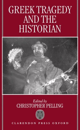 Christopher Pelling, Christopher Pelling - Greek Tragedy and the Historian, Inbunden