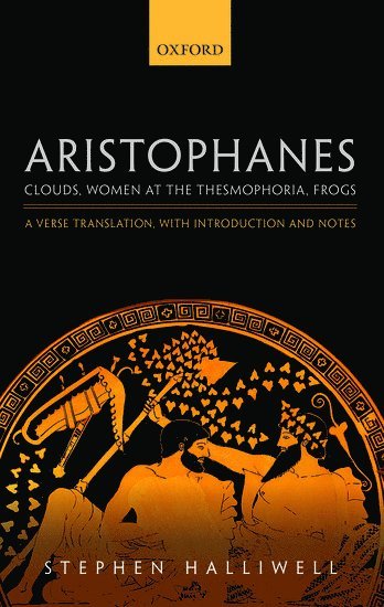 Aristophanes: Clouds, Women at the Thesmophoria, Frogs 1