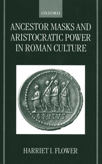 Ancestor Masks and Aristocratic Power in Roman Culture 1