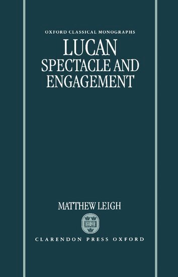 Matthew Leigh - Lucan: Spectacle and Engagement, Inbunden