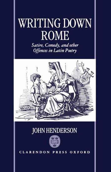 John Henderson - Writing Down Rome, Inbunden