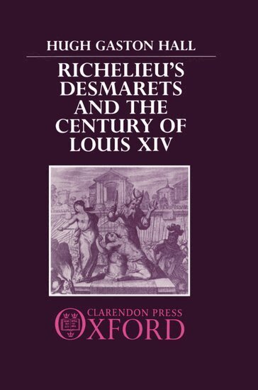 Hugh Gaston Hall - Richelieu's Desmarets and the Century of Louis XIV, Inbunden