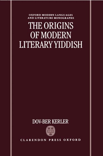 Dov-Ber Kerler - The Origins of Modern Literary Yiddish, Inbunden