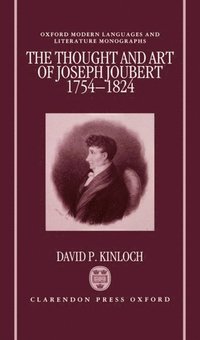 bokomslag The Thought and Art of Joseph Joubert (1754-1824)