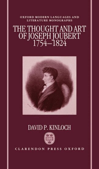 David P. Kinloch - The Thought and Art of Joseph Joubert (1754-1824), Inbunden