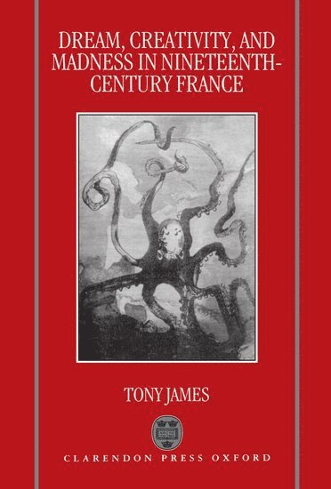 Dream, Creativity, and Madness in Nineteenth-Century France 1