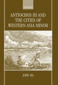 bokomslag Antiochos III and the Cities of Western Asia Minor
