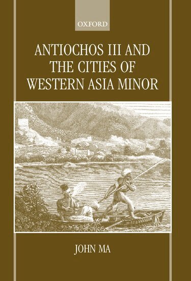John Ma - Antiochos III and the Cities of Western Asia Minor, Inbunden