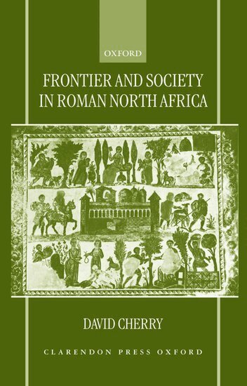David Cherry - Frontier and Society in Roman North Africa, Inbunden