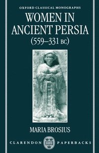 bokomslag Women in Ancient Persia, 559-331 BC