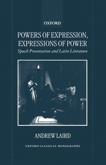 Andrew Laird, University of Warwick) Laird, Andrew (Lecturer in Classics, Lecturer in Classics - Powers of Expression, Expressions of Power, Inbunden