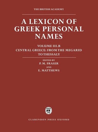 bokomslag Lexicon of Greek Personal Names: Volume III.B: Central Greece: From the Megarid to Thessaly