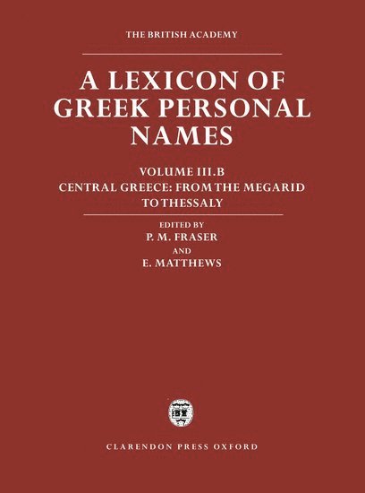 Lexicon of Greek Personal Names: Volume III.B: Central Greece: From the Megarid to Thessaly 1