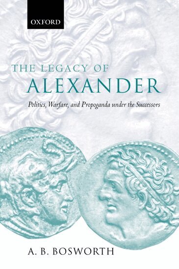 A. B. Bosworth - The Legacy of Alexander, Inbunden