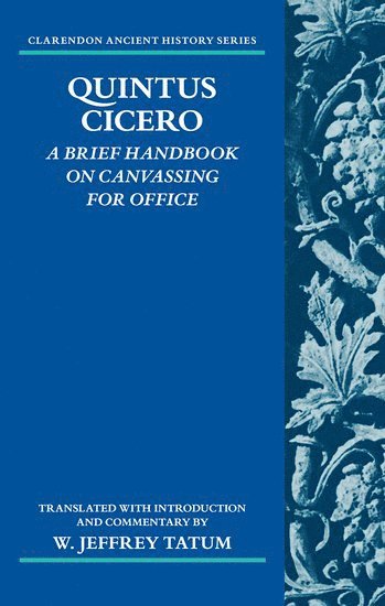 Quintus Cicero: A Brief Handbook on Canvassing for Office (Commentariolum Petitionis) 1