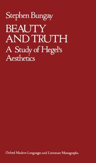 Stephen Bungay - Beauty and Truth, Inbunden