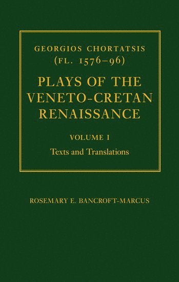 Georgios Chortatsis (fl. 1576-96): Plays of the Veneto-Cretan Renaissance 1