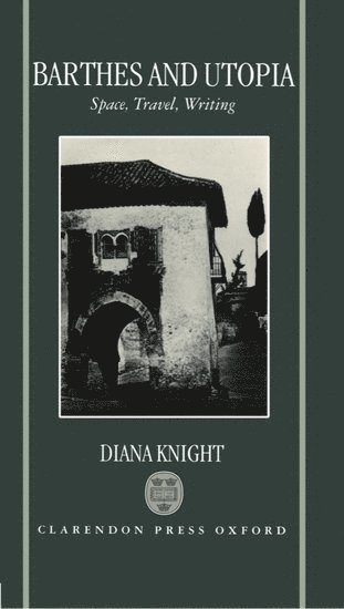 Diana Knight, University of Nottingham) Knight, Diana (Professor of French, Professor of French - Barthes and Utopia, Inbunden