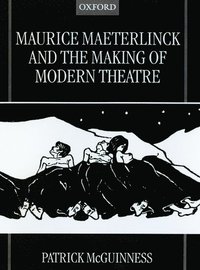 bokomslag Maurice Maeterlinck and the Making of Modern Theatre