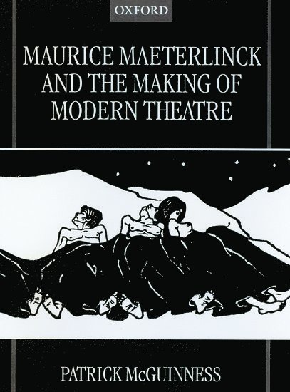 Maurice Maeterlinck and the Making of Modern Theatre 1