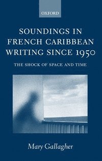 bokomslag Soundings in French Caribbean Writing Since 1950