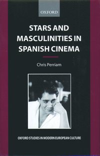 bokomslag Stars and Masculinities in Spanish Cinema