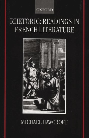 Michael Hawcroft - Rhetoric: Readings in French Literature, Häftad
