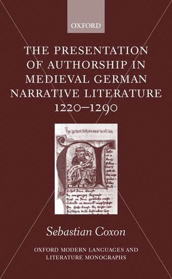 The Presentation of Authorship in Medieval German Literature 1220-1290 1