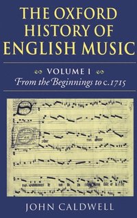 bokomslag The Oxford History of English Music: Volume 1: From the Beginnings to c.1715