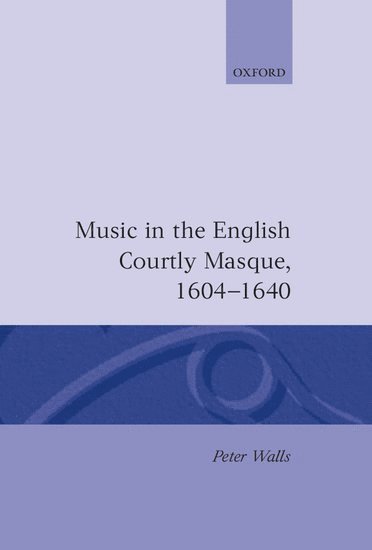 bokomslag Music in the English Courtly Masque, 1604-1640