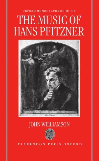 John Williamson - The Music of Hans Pfitzner, Inbunden