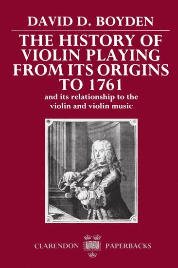 The History of Violin Playing from its Origins to 1761 1