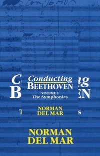 bokomslag Conducting Beethoven: Volume 1: The Symphonies