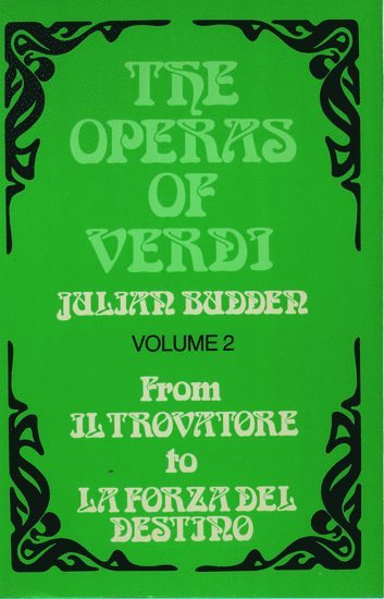 The Operas of Verdi: Volume 2: From Il Trovatore to La Forza del destino 1