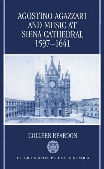 Agostino Agazzari and Music at Siena Cathedral, 1597-1641 1