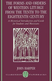 bokomslag The Forms and Orders of Western Liturgy from the Tenth to the Eighteenth Century