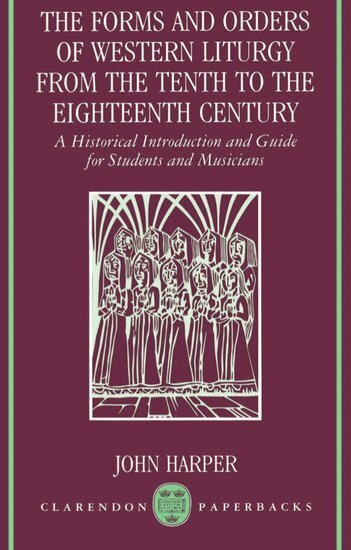 Harper - The Forms and Orders of Western Liturgy from the Tenth to the Eighteenth Century, Häftad