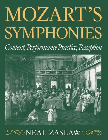 Neal Zaslaw, New York) Zaslaw, Neal (Professor of Music, Professor of Music, Cornell University, Ithaca - Mozart's Symphonies, Häftad
