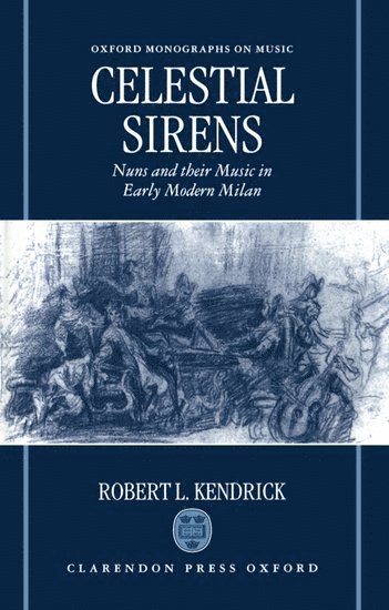 Robert L. Kendrick, Harvard University) Kendrick, Robert L. (Assistant Professor, Department of Music, Assistant Professor, Department of Music, Robert L Kendrick - Celestial Sirens, Inbunden