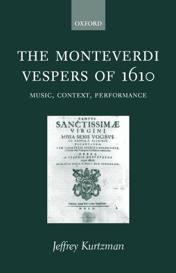 Jeffrey Kurtzman - The Monteverdi Vespers of 1610, Inbunden