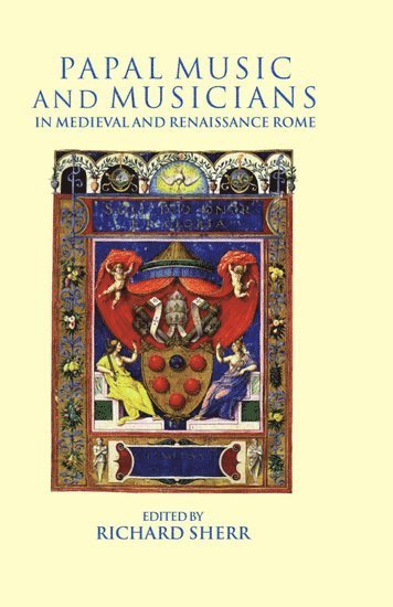 Richard Sherr, USA) Sherr, Richard (Professor of Music, Professor of Music, Smith College, Northampton - Papal Music and Musicians in Late Medieval and Renaissance Rome, Inbunden
