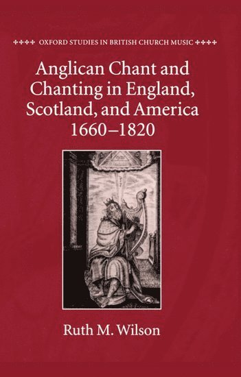 Anglican Chant and Chanting in England, Scotland, and America, 1660-1820 1