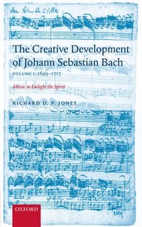 bokomslag The Creative Development of J. S. Bach Volume 1: 1695-1717